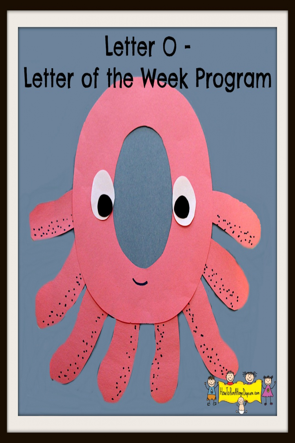 Letter O -Letter of the Week Program - How To Run A Home Daycare